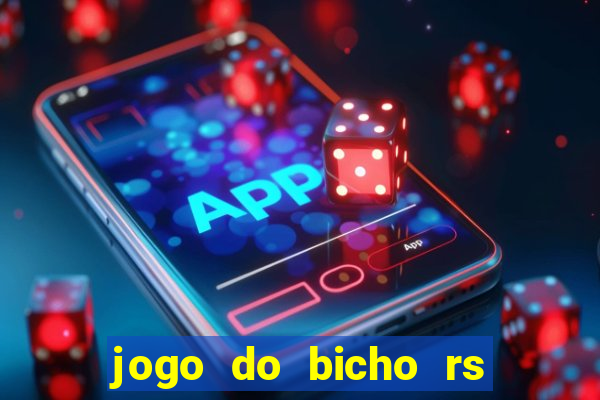 jogo do bicho rs resultado certo de hoje 14h 18h rs consulta